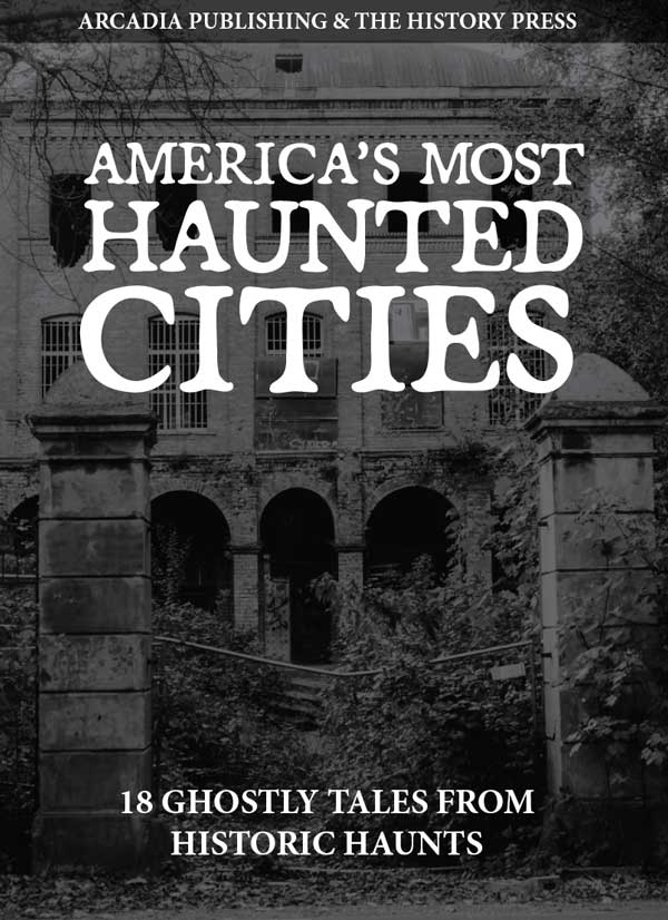 Get America's Most Haunted Cities PDF eBook for free when you sign up to receive the Yesterday's America Newsletter
